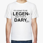 It going to be legendary!