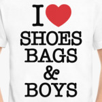 I Love Shoes Bags and Boys