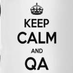 Keep Calm and QA