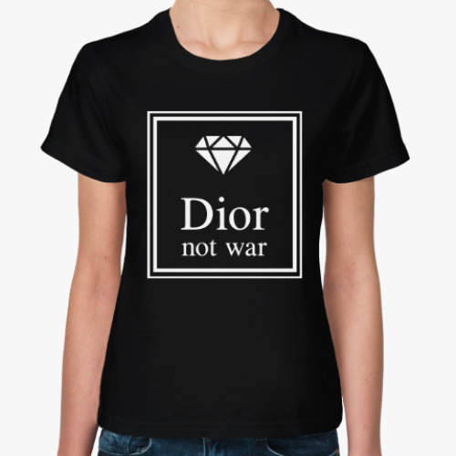 Женская футболка с принтом Dior not war