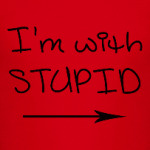 I'm with stupid