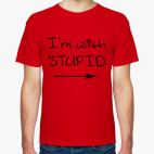 I'm with stupid