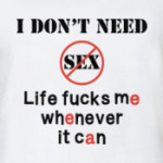 Мне не нужен секс - есть жизнь