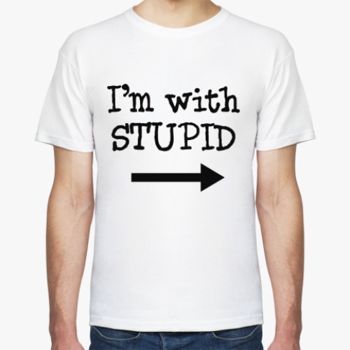Футболка с принтом I'm with stupid