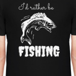 "I"d rather be FISNING