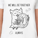 we will be together always