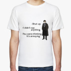 Вы думаете - это раздражает.