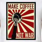 Make Coffee Not War