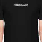 TROUBLEMAKER