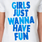 Girls Just Wanna Have Fun
