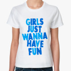 Girls Just Wanna Have Fun
