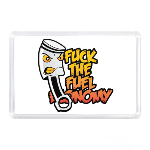 Магнит с принтом Fuck The Fuel Economy