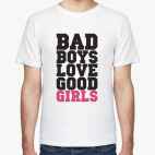 BAD boys love GOOD girls