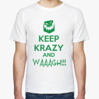Keep Krazy and Waaagh!