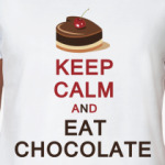Keep calm and eat chocolate