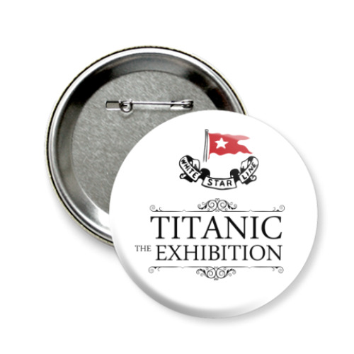 Значок 58мм с принтом Titanic-Exhibition
