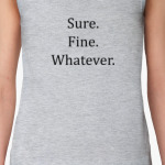 Sure.Fine.Whatever.(Scully, The X-Files. S03E13)