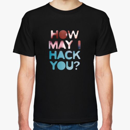 Футболка с принтом How may I hack you?