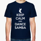 Keep Calm And Dance Samba