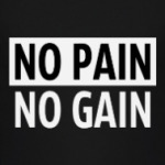 No pain no gain