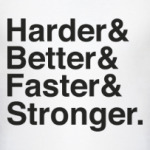 Harder, Better, Faster, Stronger