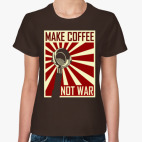 Классическая женская футболка Make Coffee Not War