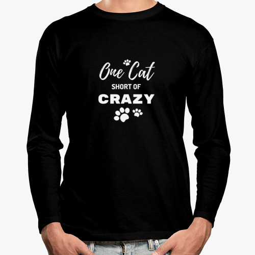 Лонгслив с принтом В одном коте от безумия (one cat short of crazy)