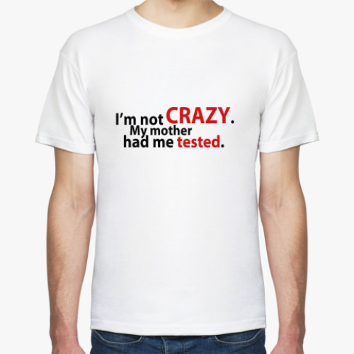 Футболка с принтом  'i'm not crazy'