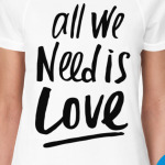  All we need is Love