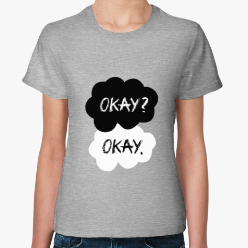 Женская футболка с принтом Виноваты Звёзды/The Fault In Our Stars (Okay?Okay)