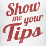 Show me your tips