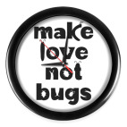 Make Love Not Bugs