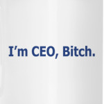 Кружка 'I'm CEO, Bitch'