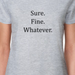 Sure.Fine.Whatever.(Scully, The X-Files. S03E13)