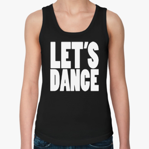 Женская майка с принтом Let's dance