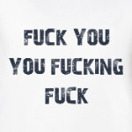 fuck you you fucking fuck