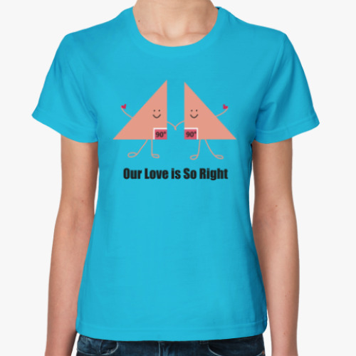 Женская футболка с принтом Our love is so right