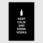 Постер 30 х 45 см Keep calm and drink vodka