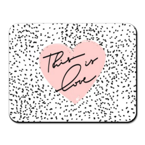 Коврик для мыши с принтом Любовь/ This is love