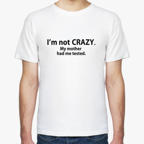 Футболка с принтом  'i'm not crazy'