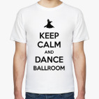 Keep Calm And Dance Ballroom