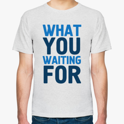 Футболка с принтом WHAT YOU WAITING FOR