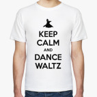 Keep Calm And Dance Waltz