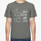 Die young, be wild, have fun