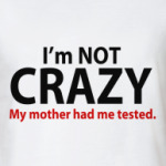 i'm not crazy