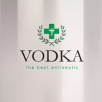 Vodka. The best antiseptic