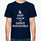 Keep Calm And Dance PasoDoble