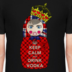 Keep Calm and Drink Vodka