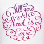 All you need is love