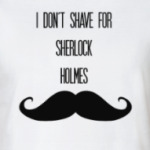 Dont Shave For Sherlock Holmes